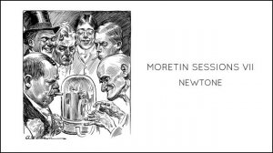 Moretin Sessions VII - Newtone