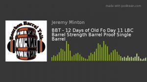 BBT - 12 Days of Old Fo Day 11 LBC Barrel Strength Barrel Proof Single Barrel