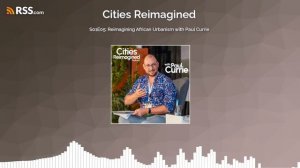 Reimagining African Urbanism with Paul Currie