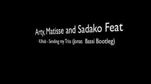 Arty, Matisse and Sadako Feat R3hab - Sending my Trio (Jonas Bassi Bootleg)