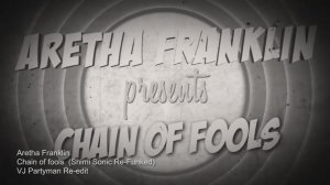 Aretha Franklin - Chain of Fools  (Shimi Sonic Re-Funked)