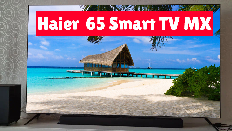 Телевизоры haier 65 обзор. Телевизор Haier 65 Smart TV. Haier 55 Smart TV. Телевизор Haier 65 Smart TV AX Pro. Телевизор Haier 55 Smart TV BX.