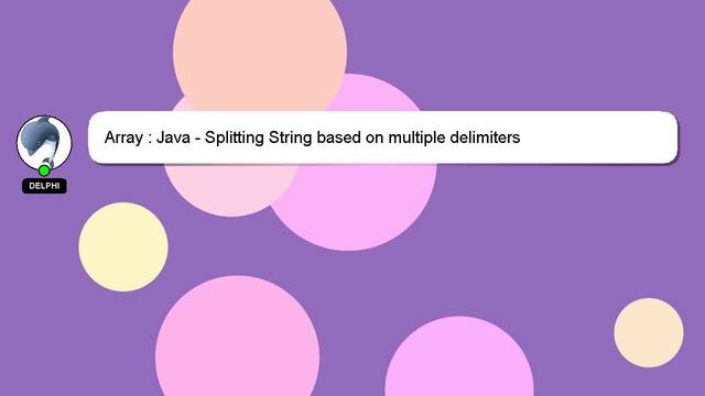 Array : Java - Splitting String based on multiple delimiters смотреть онлайн