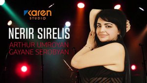 Arthur Umroyan ft  Gayane Serobyan - Nerir Sirelis