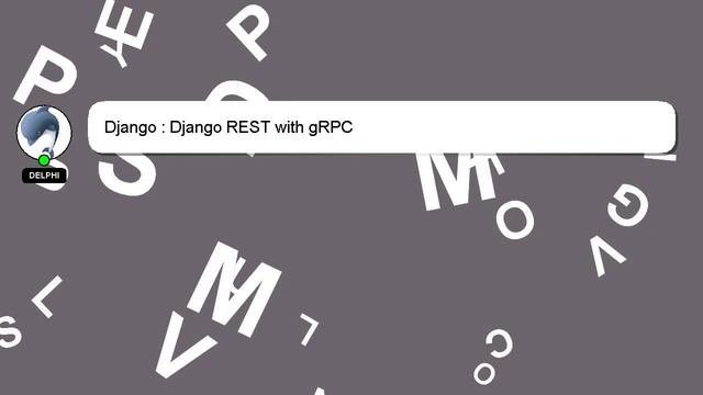 Django : Django REST With GRPC