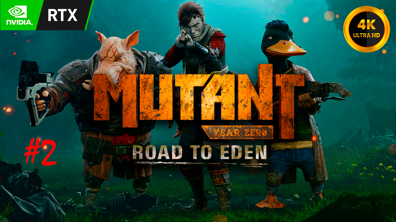 Mutant Year Zero - Road to Eden | прохождение #2 | RTX 3060 | 4K 60fps UHD