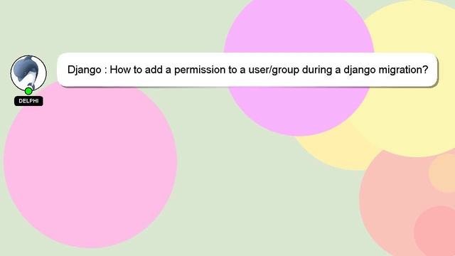 Django : How to add a permission to a user/group during a django migration? смотреть онлайн