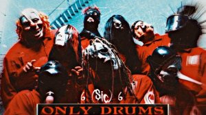 Slipknot - SIC - Only Drums