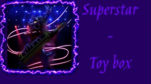 Superstar-Toy box || slowed + reverb