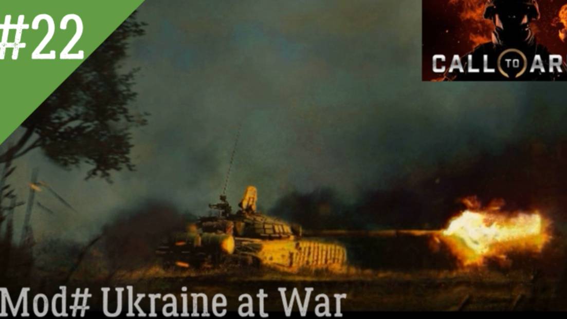 ★СПЕЦИАЛЬНАЯ ВОЕННАЯ ОПЕРАЦИЯ ДЕНЬ22★Call to Arms MOD Ukraine at War Динамическая кампания за Россию