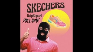 "SKECHERS" BY DRIPREPORT BUT IT'S A DRILL REMIX