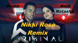 Natti Natasha & Ozuna - Criminal (Nikki Rose Remix)