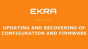 EKRA ED2. Operation 12 .Updating and recovering of configuration and firmware.