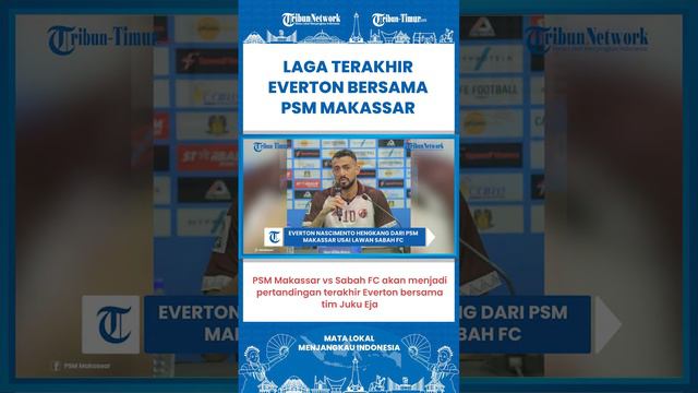 SHORT | Laga Lawan Sabah FC akan Jadi Pertandingan Terakhir Everton Nascimento Bersama PSM