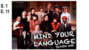 S.1 E. 11 A Point of Honour
Mind your language - «Выбирайте выражения» или "Следите за языком"