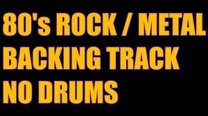 80's Rock / Metal Backing Track - NO DRUMS || 120 BPM || Drumless Backing Track