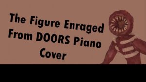 Roblox DOORS OST The Figure Enraged Piano Cover