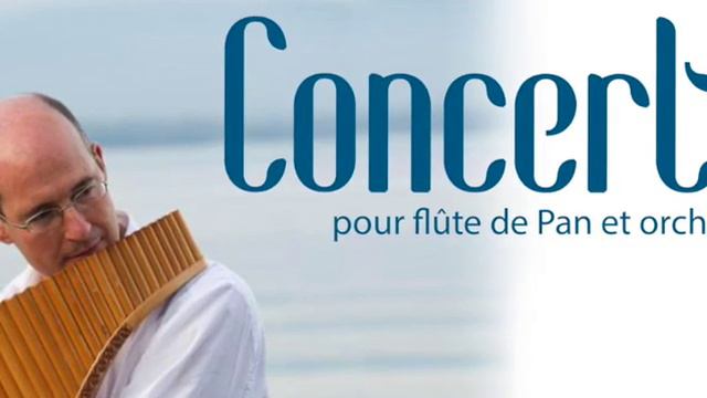 Concerto pour flûte de Pan et orchestre - mouvement III - Dominique Gesseney-Rappo смотреть онлайн