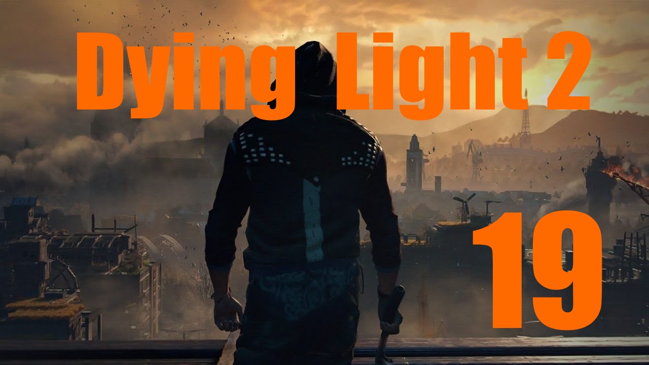 Dying Light 2: Остаться Человеком -[Часть 19]