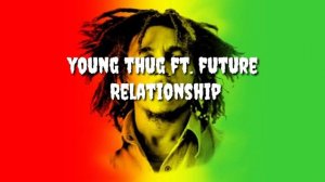 Young Thug ft.future Relationship(reggae version)