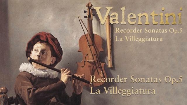 Valentini: Recorder Sonatas Op 5, La Villeggiature