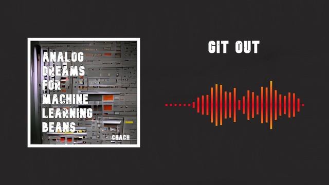 Analog Dreams For Machine Learning Beans - Track 9 - Git Out смотреть онлайн