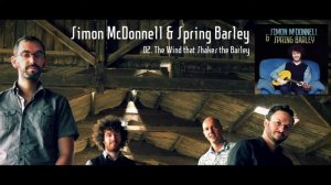 The Wind that Shakes the Barley - Simon McDonnell & Spring Barley