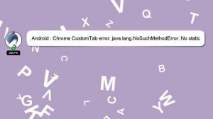 Android : Chrome CustomTab error: java.lang.NoSuchMethodError: No static method startActivity