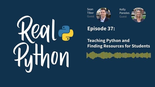 Teaching Python and Finding Resources for Students | Real Python Podcast #37
