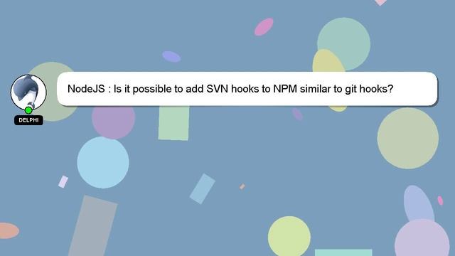 NodeJS : Is it possible to add SVN hooks to NPM similar to git hooks? смотреть онлайн