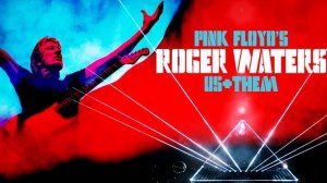 Roger Waters - Us + Them (2020) / Роджер Уотерс - мы + они