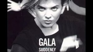 Gala   Suddenly