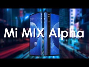 Xiaomi Mi MIX Alpha — обзор, характеристики, цена