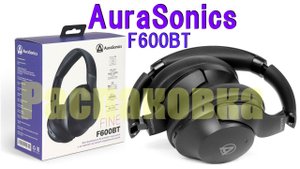 Распаковка!!! AuraSonics F600BT беспроводные наушники топового класса, с шумоподавлением, складные
