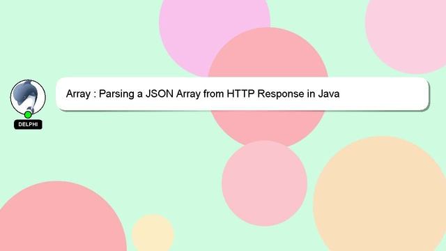 Array : Parsing a JSON Array from HTTP Response in Java
