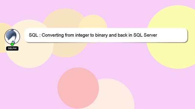SQL : Converting from integer to binary and back in SQL Server смотреть онлайн