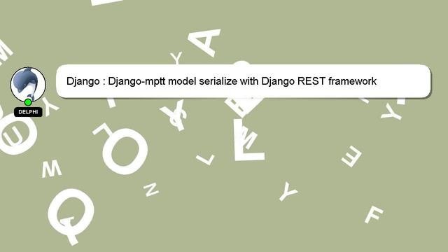 Django : Django-mptt Model Serialize With Django REST Framework