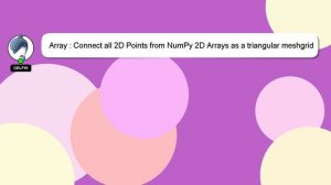 Array : Connect all 2D Points from NumPy 2D Arrays as a triangular meshgrid