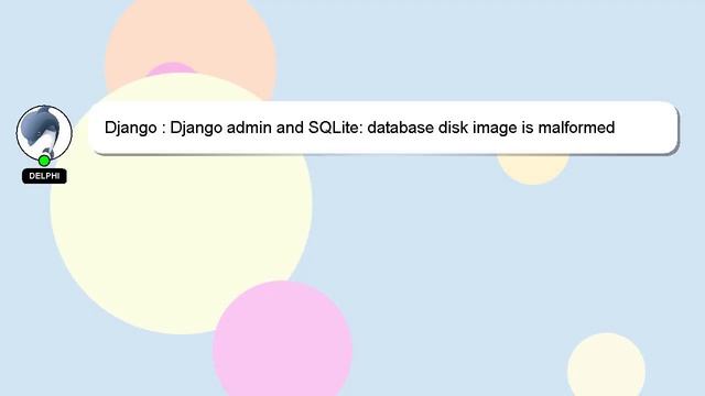 Django : Django admin and SQLite: database disk image is malformed смотреть онлайн