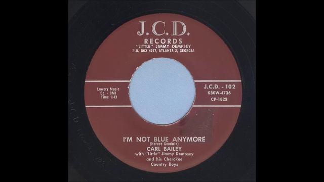 Carl Bailey - I'm Not Blue Anymore - Rockabilly 45