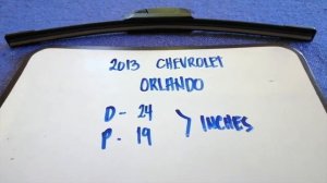 ? ?   2013 Chevrolet Orlando Wiper Blade Replacement Size ?