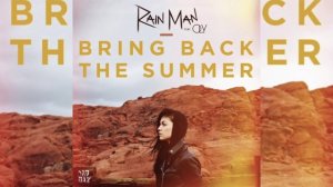 Bring Back The Summer - Rain Man (Ft. Oly)