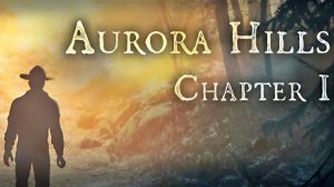 ★ЕЩЕ ОДНА ПРОПАЖА★3 Aurora Hills: Глава 1