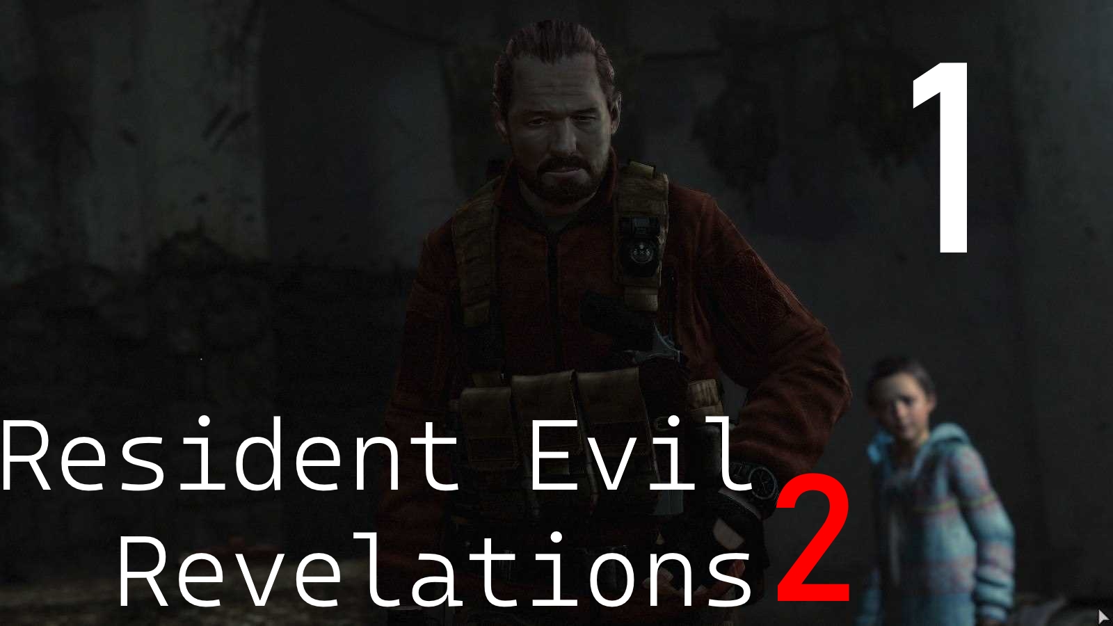 ☣Resident Evil Revelations 2 .Барри и Малышка №1[RUS]