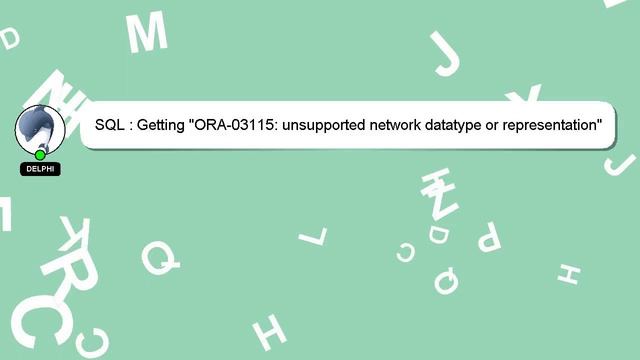 SQL : Getting "ORA-03115: unsupported network datatype or representation" error while fetching arra смотреть онлайн