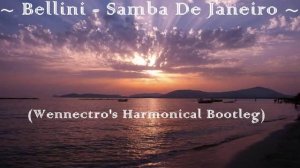 Bellini - Samba de Janeiro (Wennectro's Harmonical Bootleg)