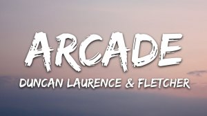 Duncan Laurence - Arcade (Lyrics / Песня с текстом / Караоке) ft. FLETCHER