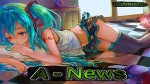 A - News: Самые Горячие Новости из Мира Аниме 6