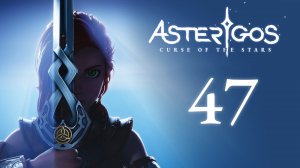 Asterigos: Curse of the Stars - Одиссей и его связи... - Прохождение игры на русском [#47] | PC