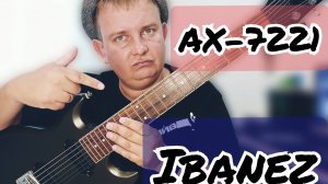 IBANEZ AX-7221,ОБЗОР СЕМИСТРУННОГО МОНСТРА!!!